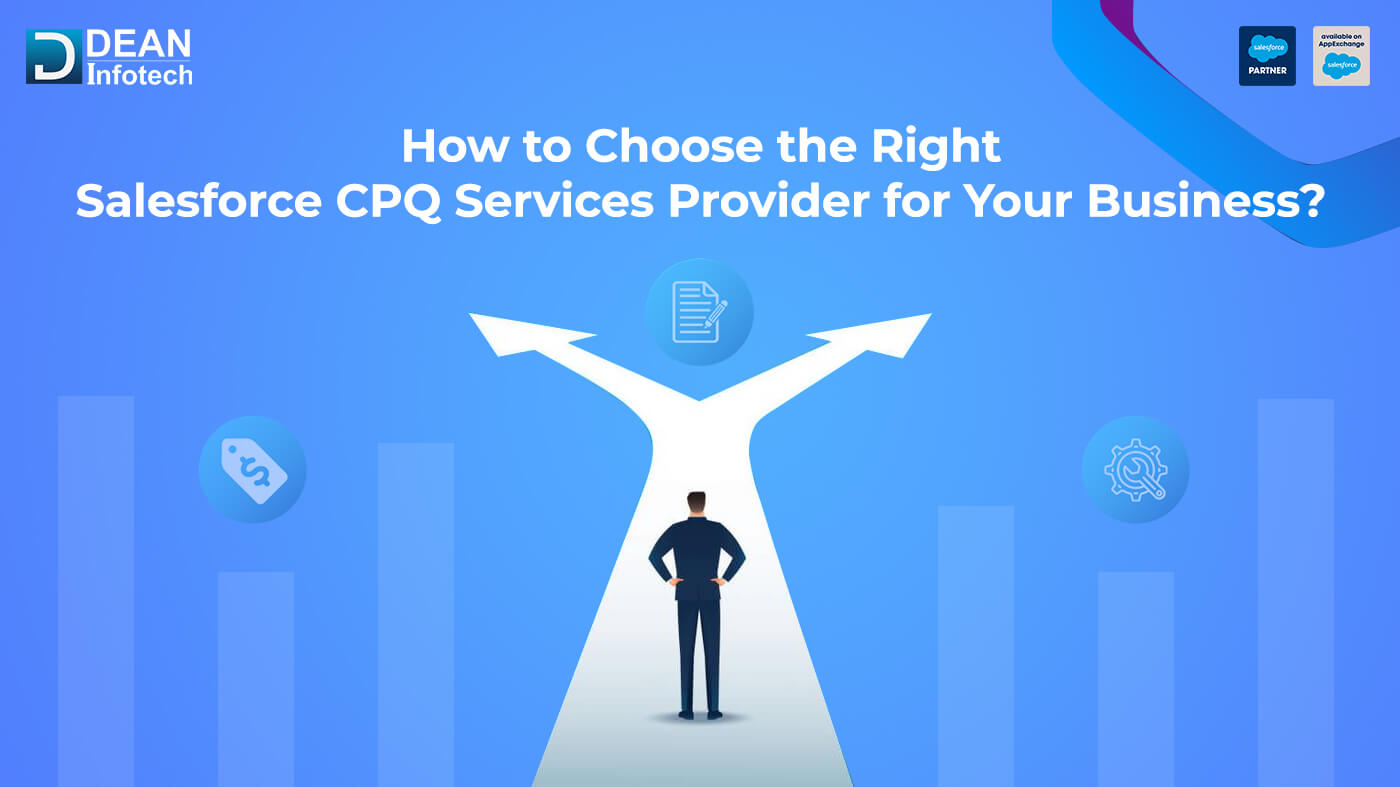 How to Choose the Right Salesforce CPQ Services Provider for Your Business
