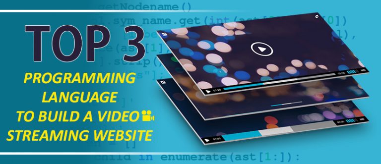 Top 3 Programming Languages to Build a Video Streaming Website