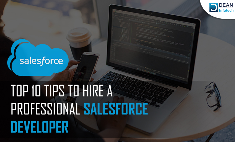 Top 10 Tips to Hire a Professional Salesforce Developer