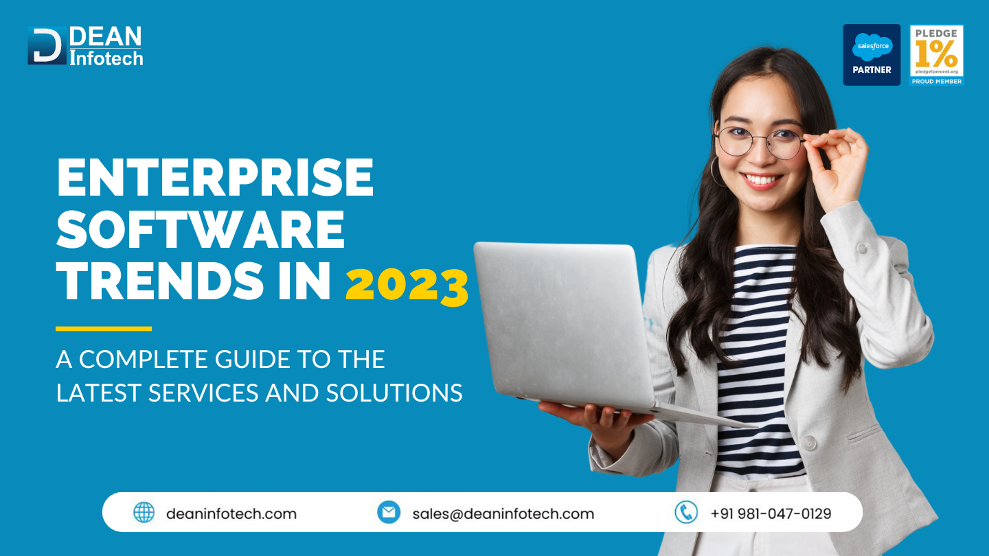 Enterprise Software Trends in 2023: A Complete Guide to the Latest Services and Solutions
