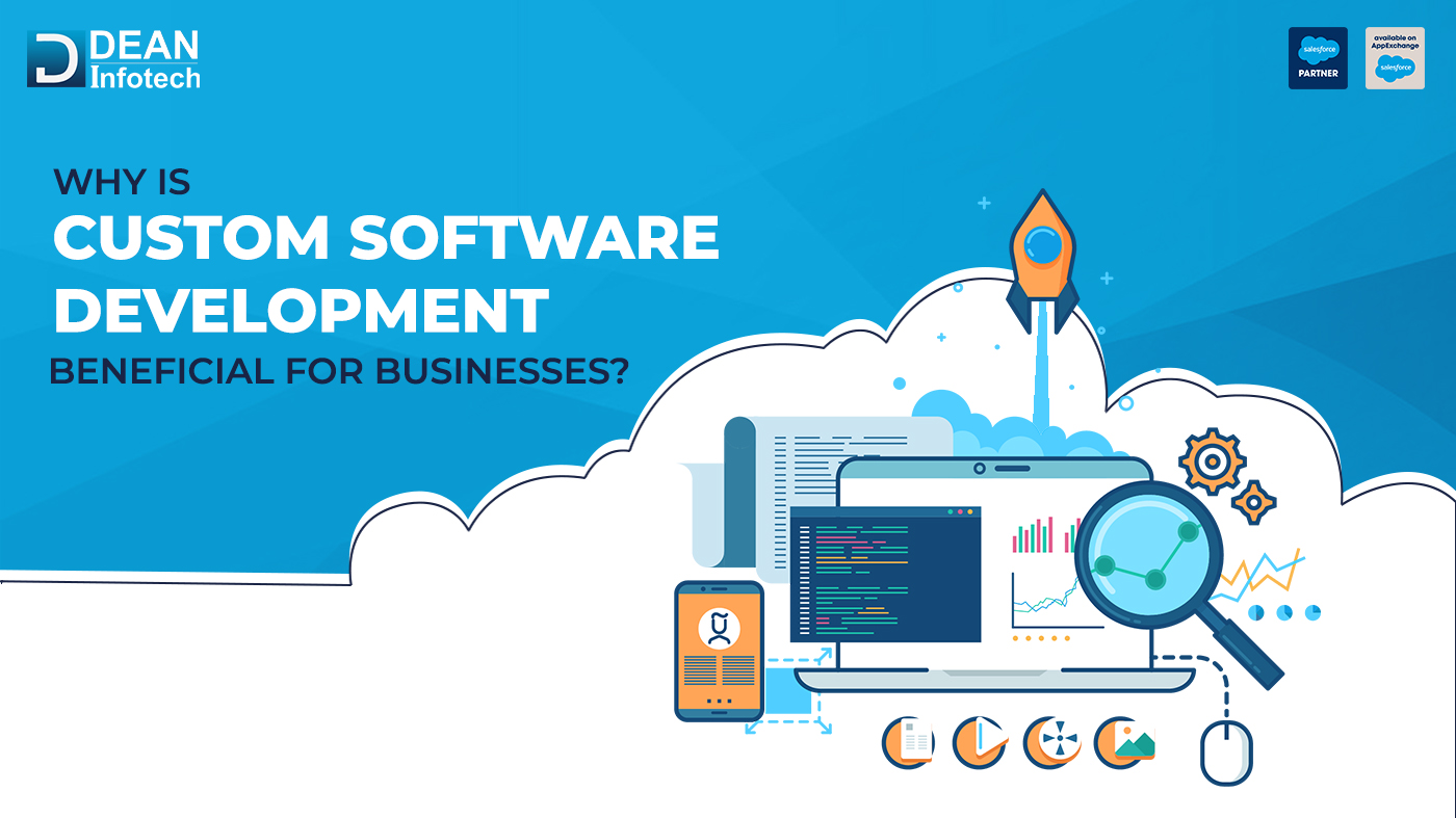 Why is Custom Software Development Beneficial for Businesses?